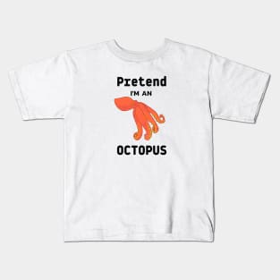 pretend i am an octopus Kids T-Shirt